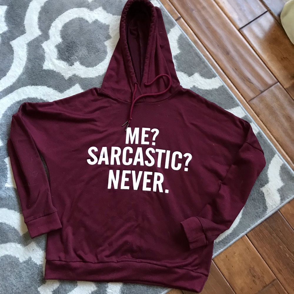 Maroon small hoodie sweatshirt. Me Sarcastic Never